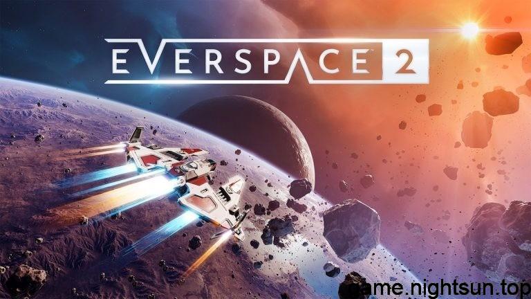 《永恒空间2(Ever Space 2)》V1.0.34616(65319)官方中文版[41.28G]